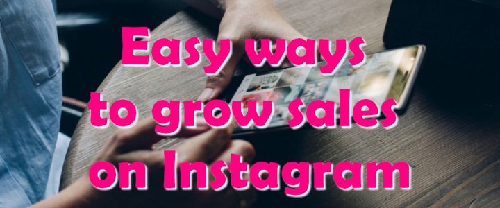 Easy ways to grow sales on Instagram