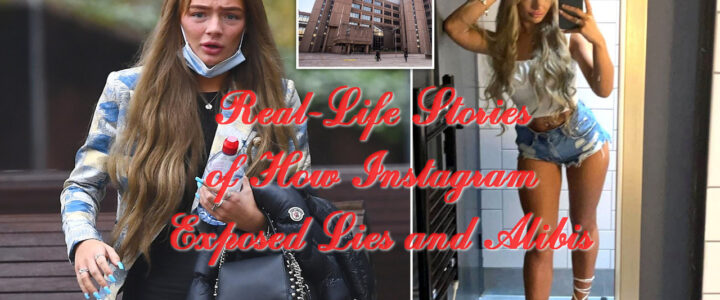 Real-Life Stories of How Instagram Exposed Lies and Alibis