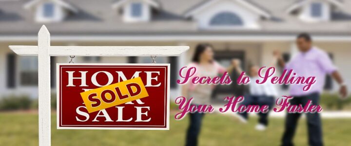 Secrets to Selling Your Home Faster